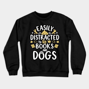Easily Distracted By Books And Dogs. Dog Lover Crewneck Sweatshirt